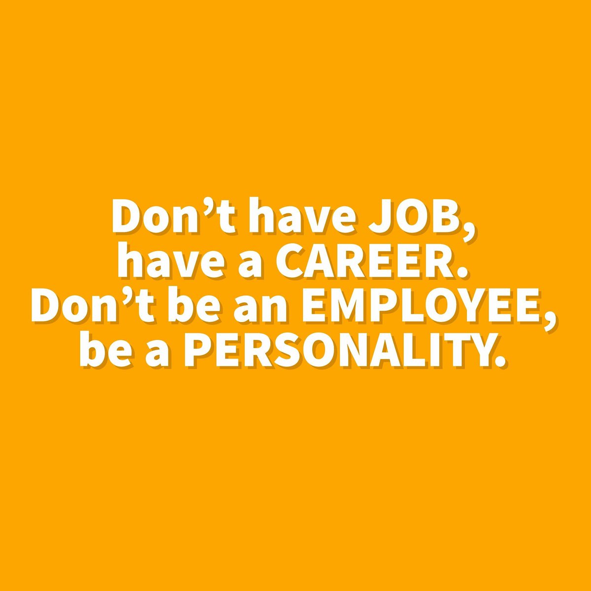rapidinspire's tweet photo. Don't have job, have a career. Don't be an employee, be a personality.

#inspiration #motivation #rapidinspiration #job #career #employee #personality #quote https://t.co/pvH7vISBYv