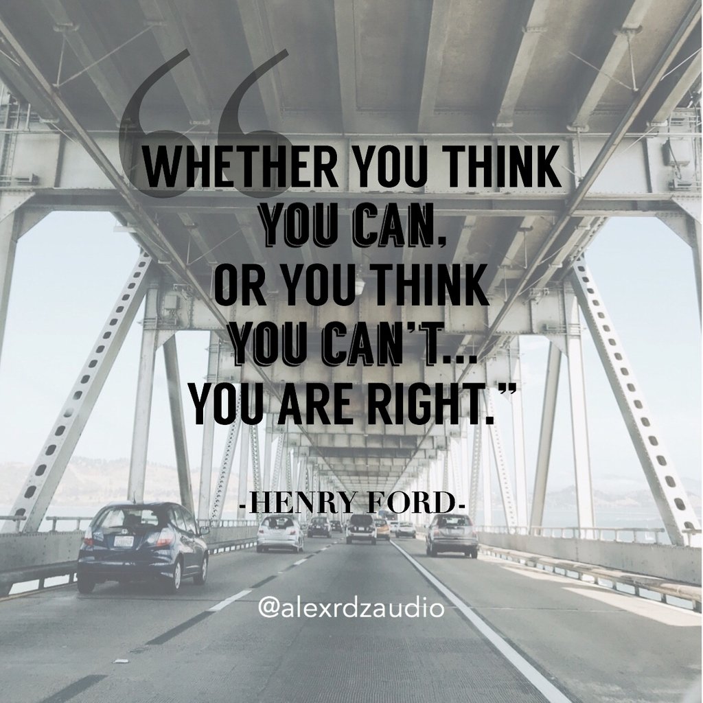 “WHETHER YOU THINK YOU CAN, OR YOU THINK YOU CAN’T...YOU ARE RIGHT.”~HENRY FORD

#thinkyoucan #henryford #thepowerofthemind #youareright #topquotes #alexrdzaudio #audioengineer