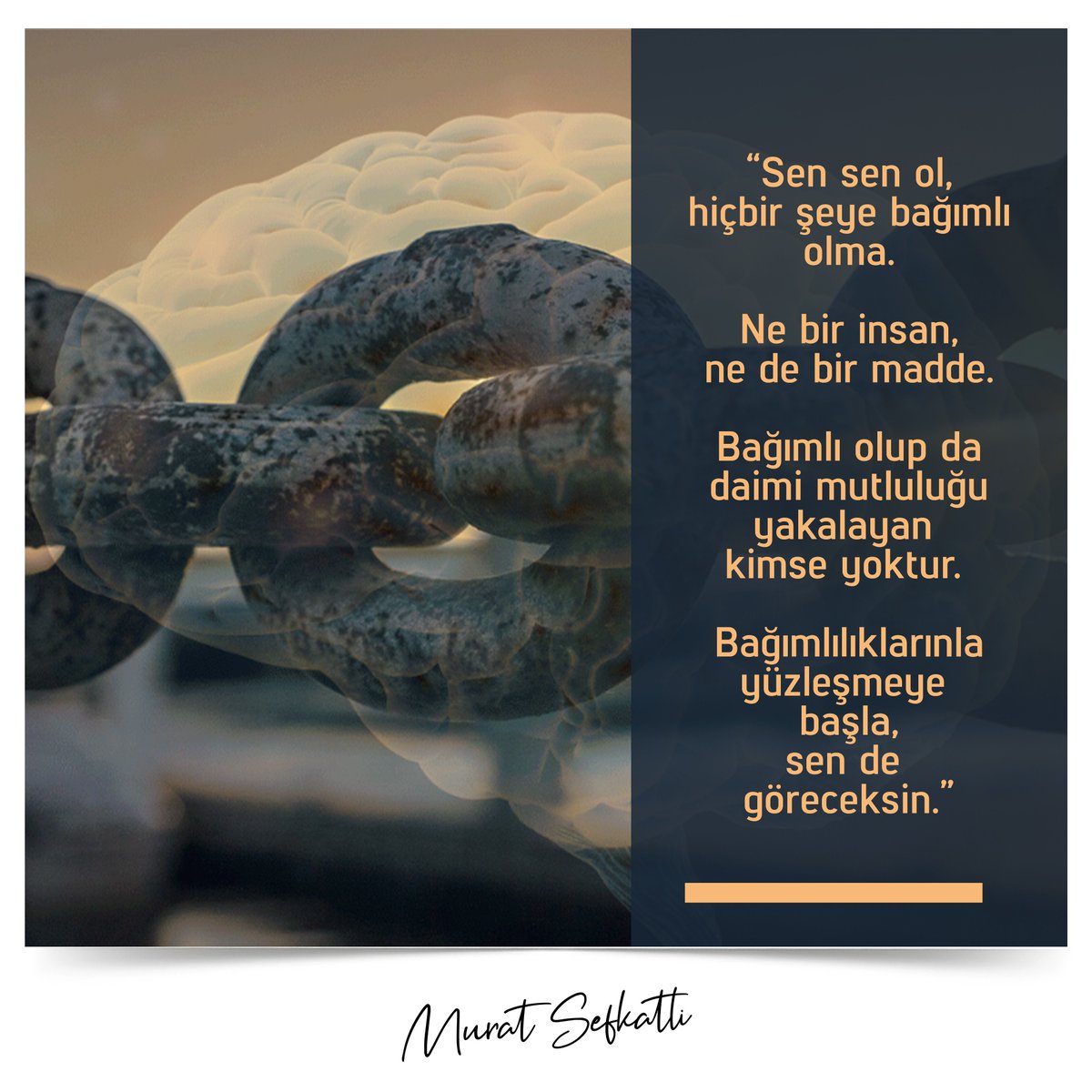 "O kim ise karşına alıp, artık beni sana bağımlı hale getirmene müsaade etmeyeceğim." demeye başlar mısın?