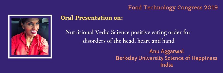 FoodTech2019's tweet photo. Oral Presentation on  #Nutritional #Vedic_Science positive eating order for disorders of the head, heart and hand by Anu Aggarwal, Berkeley University Science of Happiness, India
#Food Technology Congress 2019
#April 08-09, 2019
#Abudhabi #UAE

URL: https://t.co/GQmCcY6RnA https://t.co/fQECI29T9g