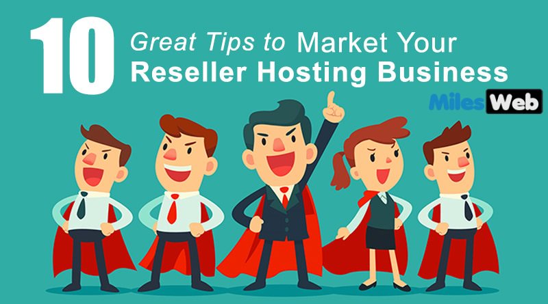 10 Great Tips For Marketing Your Reseller Hosting Business. To know more, milesweb.net/VuH 
#hostingbusiness #singaporewebhosting #Webhosting