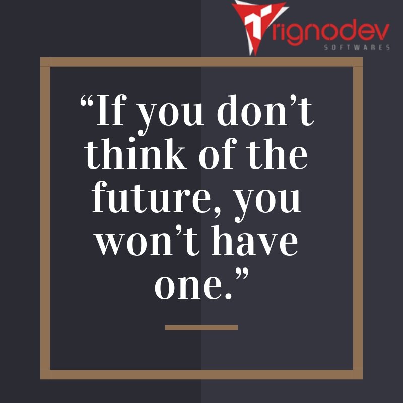 trignodev's tweet image. "if you don't think of the future, You won't have one. "
#motivation #trignodev #softwaredevelopmentncr
