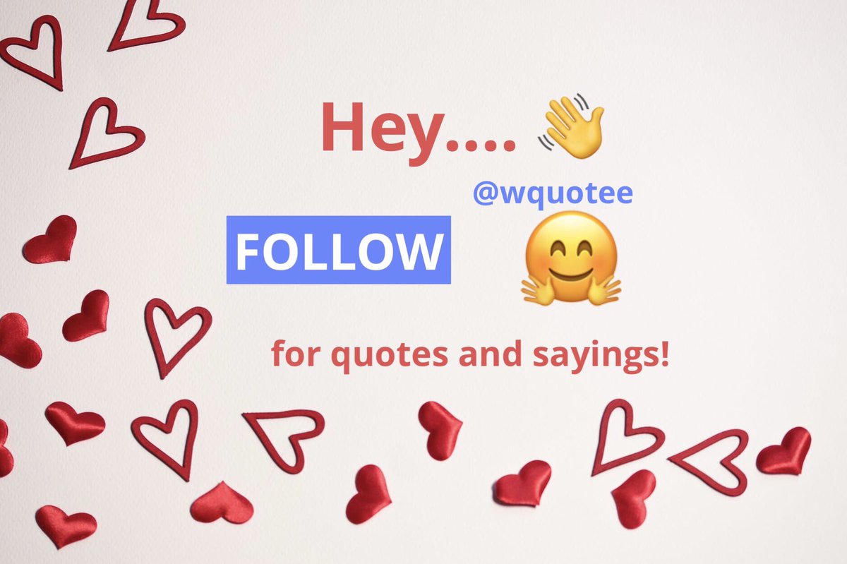 WQuotee's tweet photo. Hey Tweeps! Please follow...❤️❤️❤️ https://t.co/n3b0NnofS4