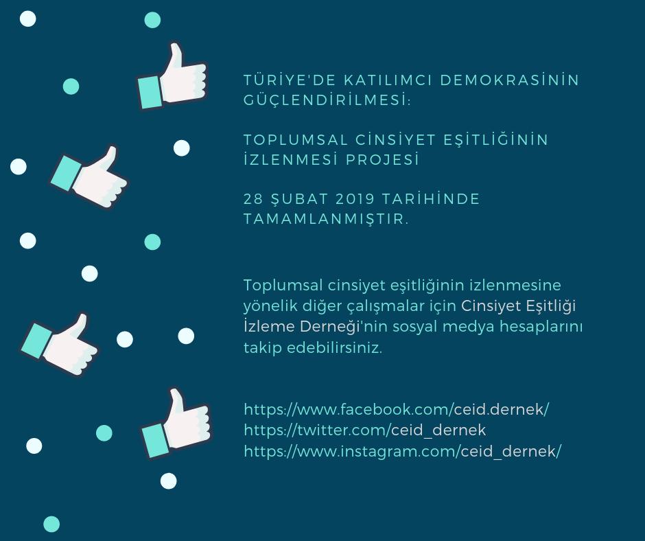 Toplumsal Cinsiyet Eşitliğinin İzlenmesi Projesi 28 Şubat 2019 tarihinde tamamlanmıştır. Diğer çalışmalar için Cinsiyet Eşitliği İzleme Derneği'nin sosyal medya hesaplarını takip edebilirsiniz.
facebook.com/ceid.dernek/
x.com/ceid_dernek
instagram.com/ceid_dernek/