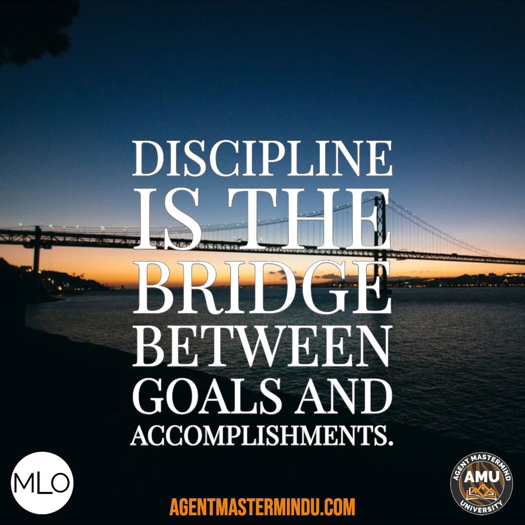 Discipline is getting up and doing what needs to be done even when you don't want to do it.  Are you disciplined enough to make things happen for you? #MLO #AMU #AMM #AMMBOOK #MLOBOOK