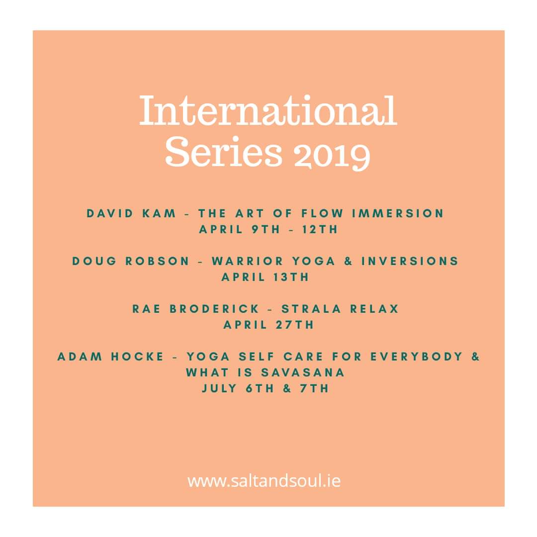 International Series 2019

Get to practice with some of the most influential teachers in the world in our International Series.

More details under our workshops section on our website saltandsoul.ie