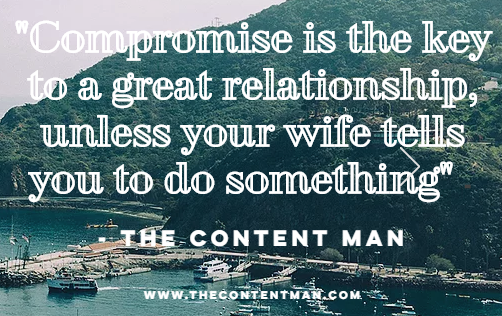 RMTheContentMan's tweet photo. "Compromise is the key to a great relationship, unless your wife tells you to do something" - The Content Man
#inspirationalquote #inspirationalquotes #funnyquotes #contentwriting #writingcontent #contentwritingservices #content #thecontentman #budgetcontent https://t.co/MTf57JJmBm