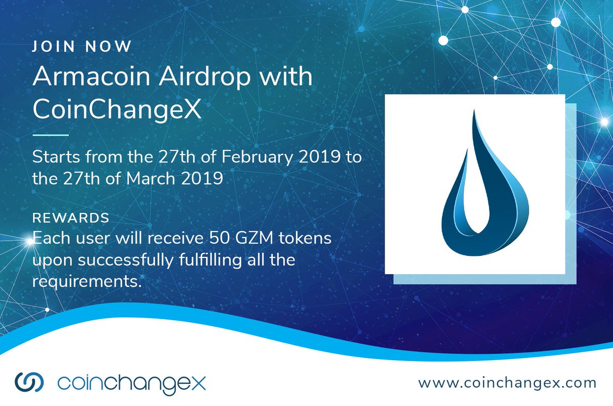 CoinChangeX: Your Decentralized Exchange (@coinchangex) on Twitter photo ArmaCoin Airdrop Announcement
Duration: the 27th of February 2019 to the 27th of March 2019
Each user will receive 50 GZM tokens upon successfully fulfilling all the requirements. Retweet
Registration Form coinchangex-campaign.mikecrm.com/EqWUv6f
more details!
Trade on coinchangex.com/#!/trade/GZM-E⦠ArmaCoin Airdrop Announcement
Duration: the 27th of February 2019 to the 27th of March 2019
Each user will receive 50 GZM tokens upon successfully fulfilling all the requirements. Retweet
Registration Form coinchangex-campaign.mikecrm.com/EqWUv6f
more details!
Trade on coinchangex.com/#!/trade/GZM-Eā¦