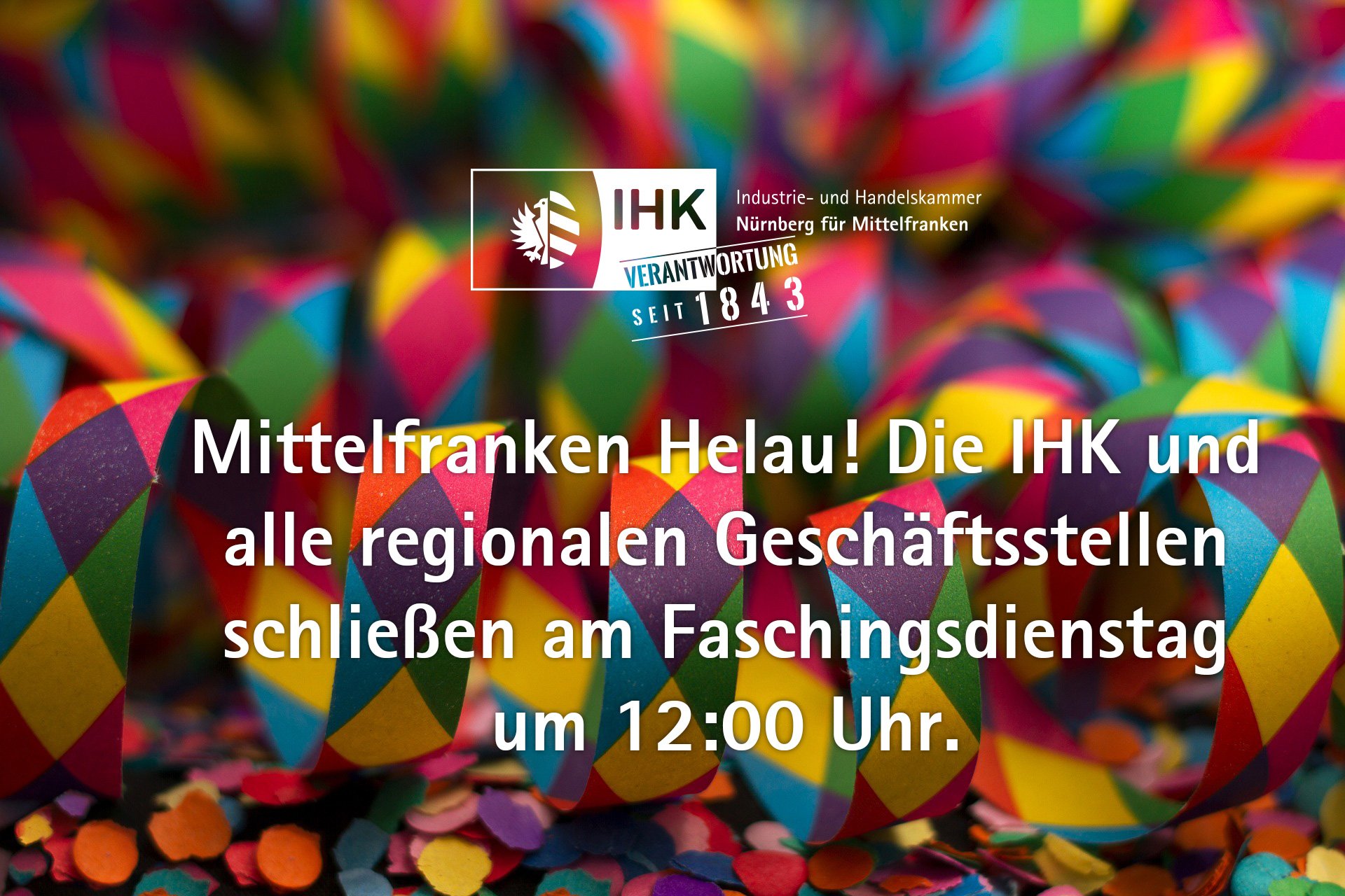 Ihk Nurnberg Fur Mittelfranken In Eigener Sache Die Ihk Alle Regionalen Geschaftsstellen Und Die Ihk Akademie Schliessen Am Fachingsdienstag Bereits Um 12 Uhr Wir Wunschen Ein Narrisches Treiben Fasching Gemeinsamhelau T Co