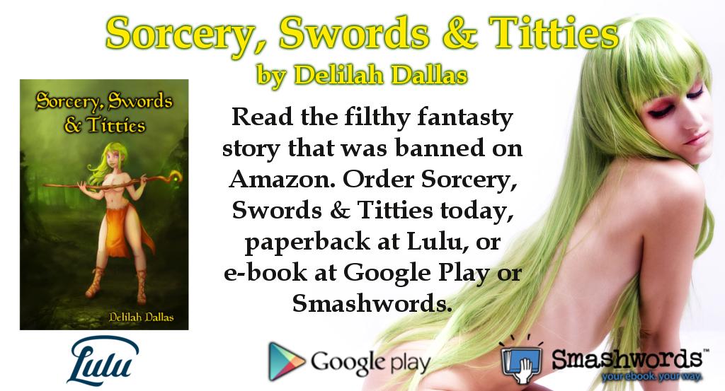 DelilahDallas2's tweet image. Order Sorcery, Swords &amp;amp; Titties
paperback @ Lulu
e-book @ Google Play &amp;amp; Smashwords.
Lulu: lulu.com/spotlight/Deli… …
Google Play: goo.gl/Zstw3H   
Smashwords: goo.gl/zuNSKr  
#erotica #fantasy #goodreads #Romance #lesdom #lesfic #lesbian