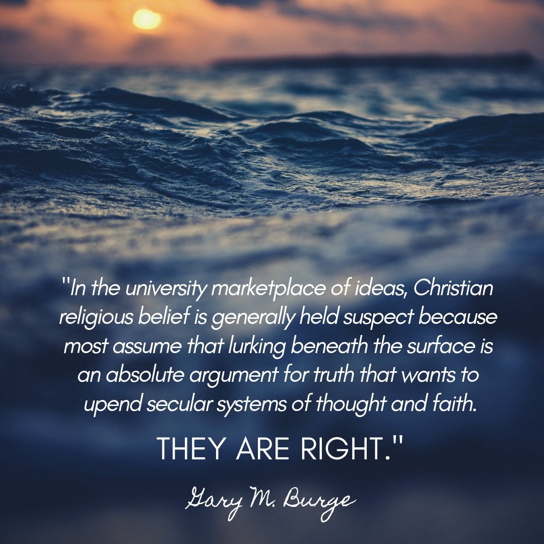 Jeremy Vuolo (@jeremy_vuolo) on Twitter photo "In the university marketplace of ideas, Christian religious belief is generally held suspect because most assume that lurking beneath the surface is an absolute argument for truth that wants to upend secular systems of thought and faith. They are right." || <a href="/garyburge/">Gary Burge</a> || "In the university marketplace of ideas, Christian religious belief is generally held suspect because most assume that lurking beneath the surface is an absolute argument for truth that wants to upend secular systems of thought and faith. They are right." || <a href="/garyburge/">Gary Burge</a> ||