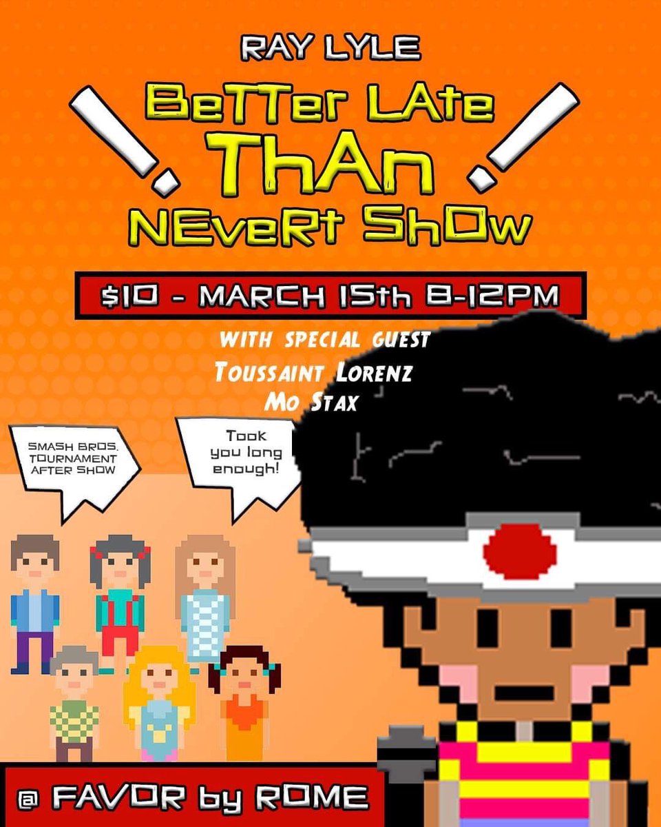 Ray_Lyle's tweet photo. Well..better late than neVERT.
Come join me March 15 @favorbyrome for a
#vertVertVERT experience
With special guest @ToussaintLorenz & @Mostax_Music
and a #SuperSmashBros tournament afterward
I will be taking the DUB btw 😏😏
Tix are $10 https://t.co/MHckzljFYJ