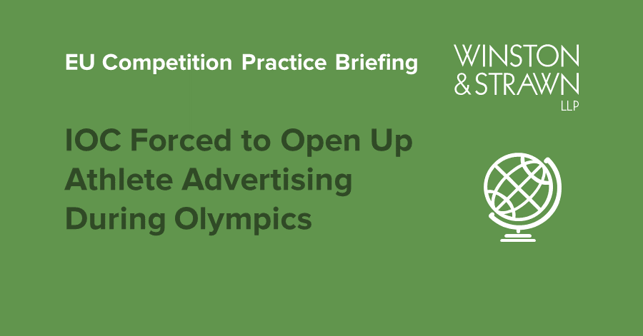 IOC forced to open up athlete advertising during the Olympics. #WinstonWeighsIn on the impact in this EU #competition practice briefing ow.ly/p1GX30nSu0D