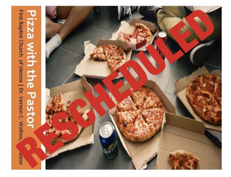 FBCV450's tweet photo. Please be advised, Pizza with the Pastor will be rescheduled. As soon as the new date is finalized, an update will be posted. https://t.co/03udRVA2R8