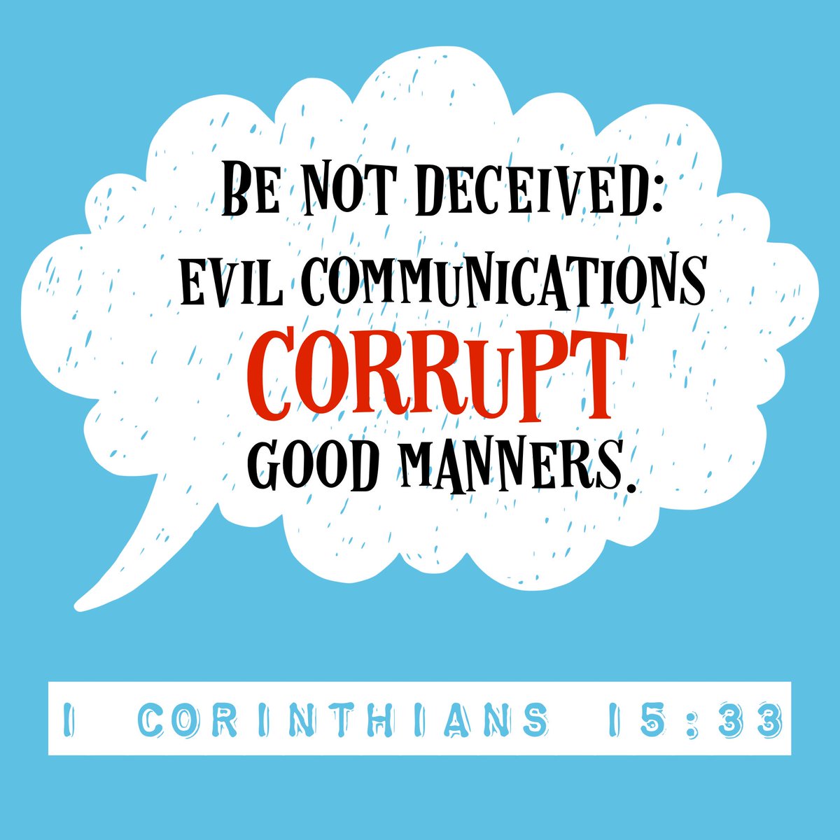 evil communications corrupt good morals