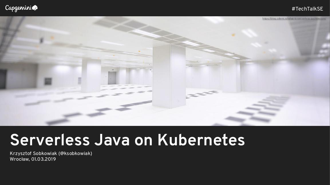 ksobkowiak's tweet photo. Slides from my talk about #serverless #java on #kubernetes at #capgemini  #TechTalkSE https://t.co/vNttXPCahe https://t.co/dwCGXJAs54