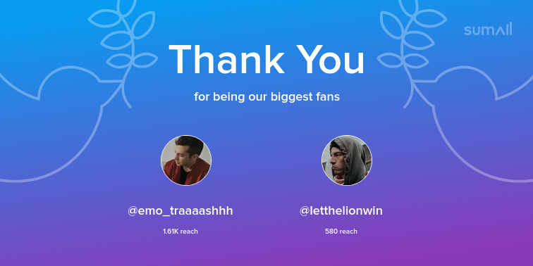 Our biggest fans this week: @emo_traaaashhh, @Ietthelionwin. Thank you! via sumall.com/thankyou?utm_s…