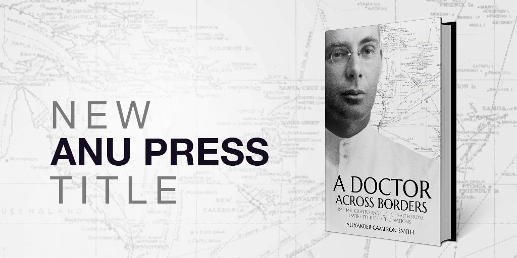ANU_Press's tweet photo. #newrelease ‘A Doctor Across Borders’ delves into the life of right-wing health official Raphael Cilento by author @DrCameronSmith @Sydney_Uni https://t.co/78sCDKMWnW https://t.co/zA3wGBWr0n
