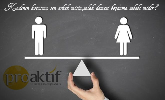 Kadının eşine hakaret ve küfür ederek “Sen erkek misin,salak.” demesi boşanma sebebidir.(Yargıtay 2.HD E.2016/19953 K. 2018/7400 ) #hakaret #tehdit #boşanma #erkek #Kadin #kadın