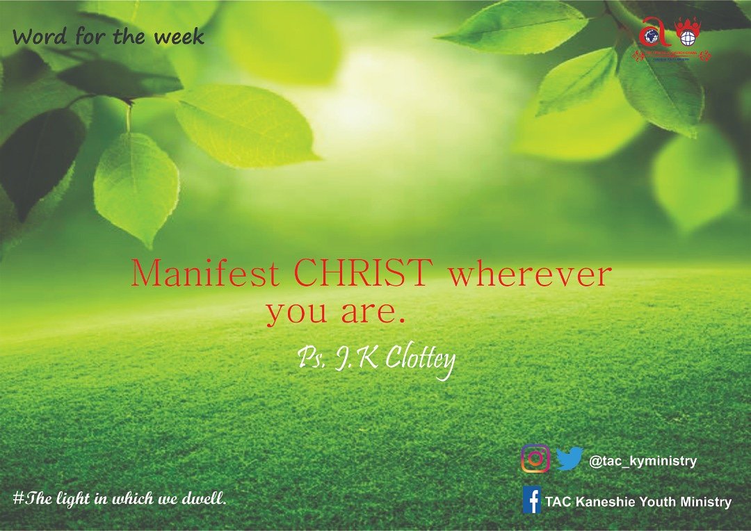 TAC_KYMinistry's tweet photo. Manifest Christ wherever you are - Ps J K Clottey

#WordForTheWeek #YouthChurch #TheApostolicChurchGH https://t.co/bEeEb5sGjY