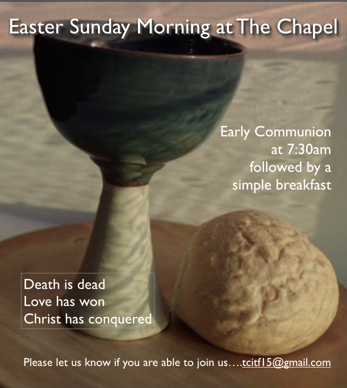 Join others for an Early Morning Communion and simple Breakfast on Easter Sunday April 21st.
Please let us know if you are able to join us....tcitf15@gmail.com
Death is dead, Love has won, Christ has conquered.