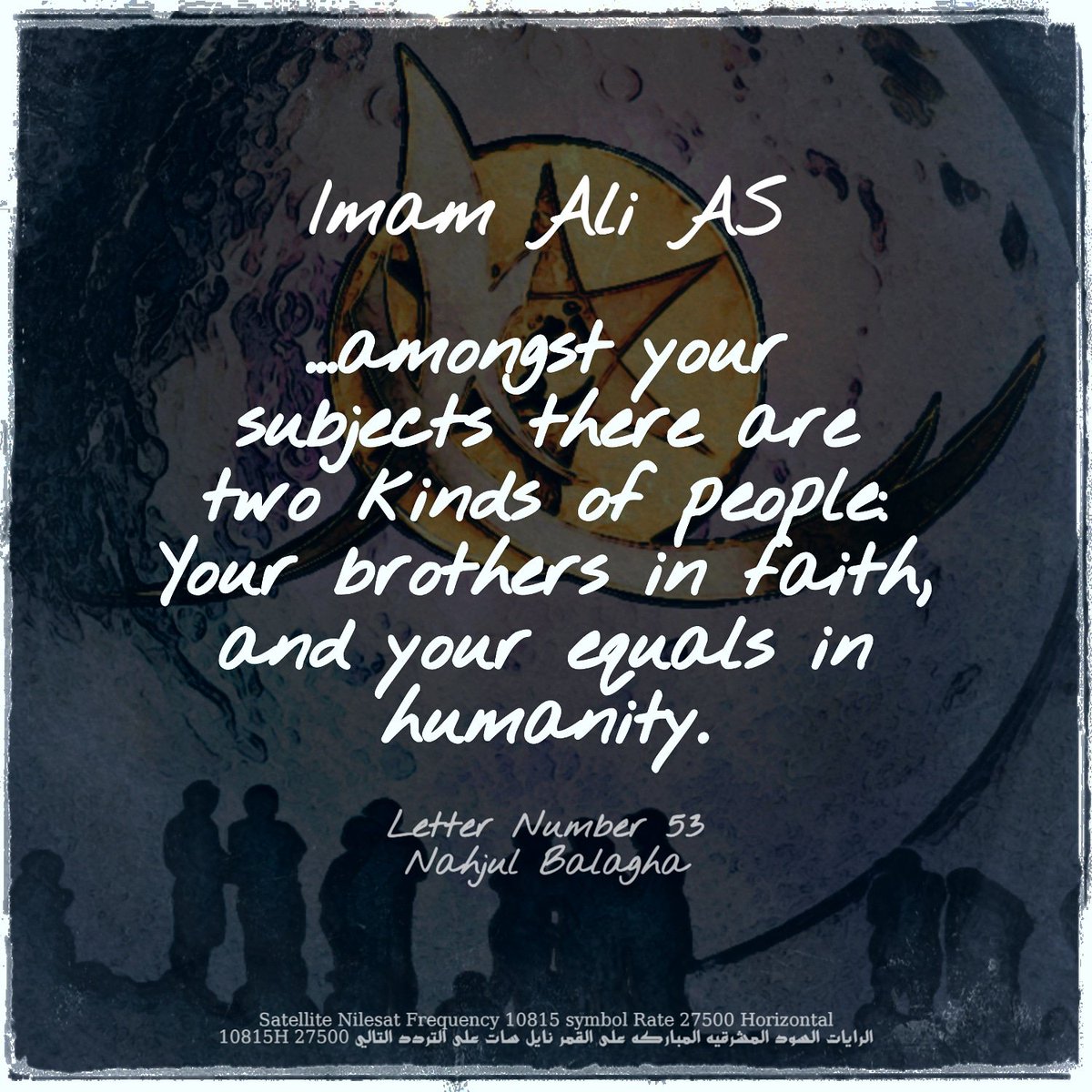 AnsarAllahUK's tweet photo. “Remember, Maalik, that amongst your subjects there are two kinds of people: your brothers in faith, and your equals in humanity. People of either category suffer from the same weaknesses and disabilities that humans are inclined to…”
letter number 53 in Nahjul Balagha https://t.co/QGwzDZy0JI