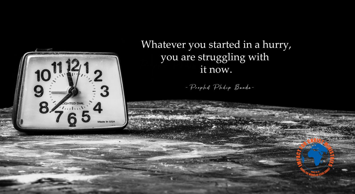 ifcministries's tweet photo. Whatever you started in a hurry, you are struggling with it now.
#ProphetPhilipBanda #ImpactForChristMinistries #ArenaOfLiberty #ArenaOfChange #OnlyTruthShallSetYouFree #TimeTakesTime https://t.co/vkwvCBGrzI