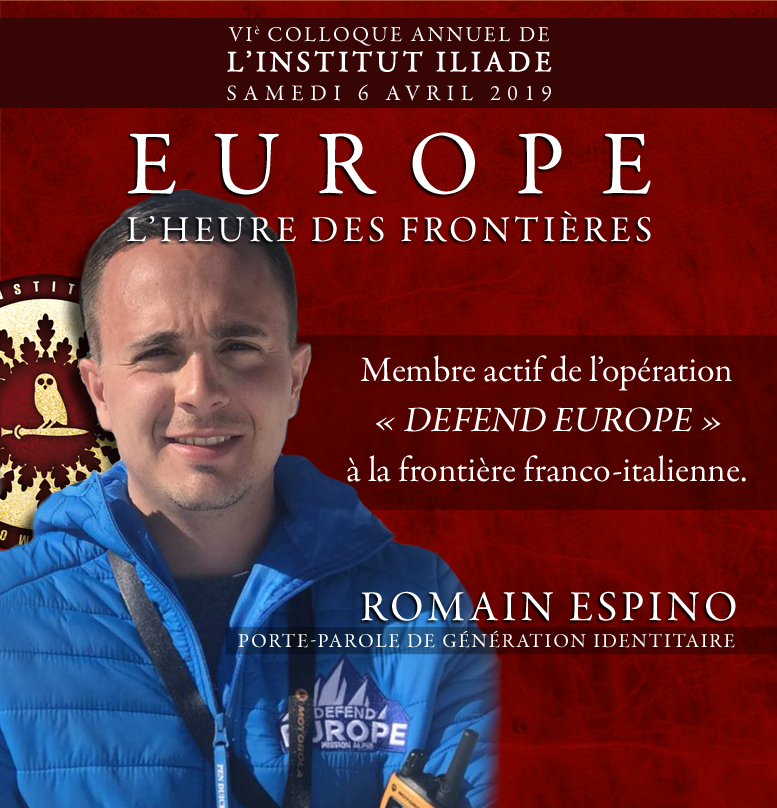 🔴▶️ Romain Espino, porte-parole de Génération Identitaire, interviendra au Colloque de l'institut Iliade, le 06/04/2019. 
Le Colloque débutera à 10h00 à la Maison de la Chimie, 28 bis rue Saint-Dominique à Paris.
🔴⏩ Billets : weezevent.com/colloque-2019
#ColloqueILIADE #Frontières