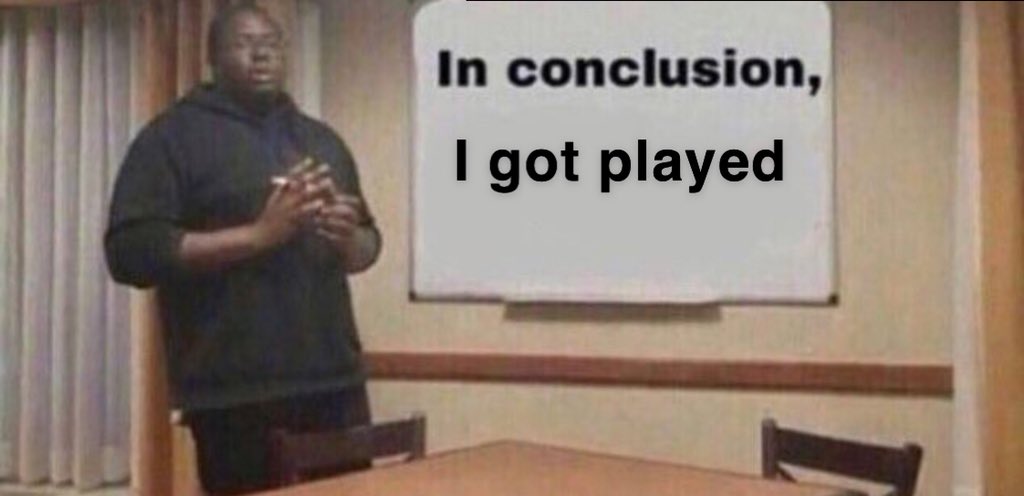 Me explaining to my friends what happened after speaking so highly of a girl.