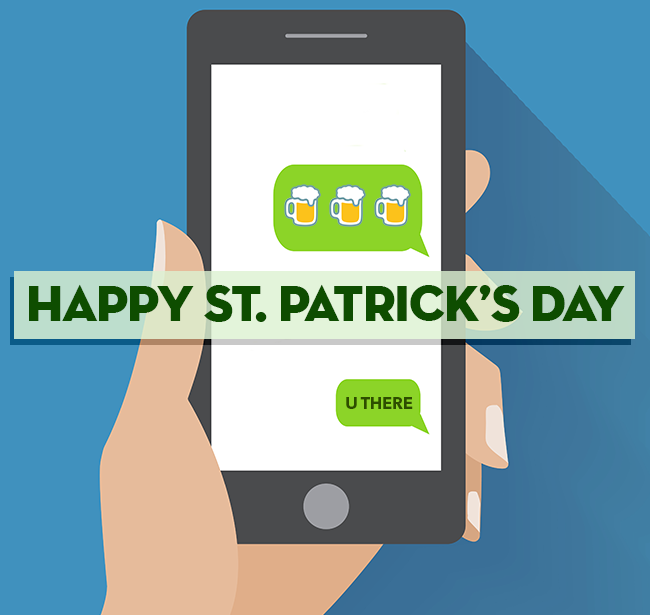 Happy St. Paddy's Day. 

Expect a drunk text soon.