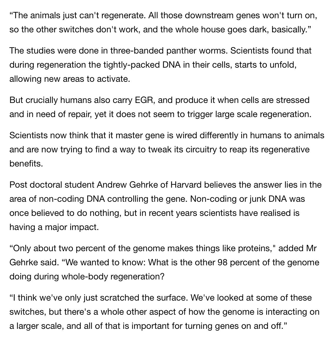 Scientists Discover That In Worms, A Section Of Non-Coding Or ‘Junk’ DNA Controls The Activation Of A ‘Master Control Gene’ Called Early Growth Response (EGR) Which Acts Like A Power Switch, Turning Regeneration On Or Off.March 14, 2019 https://sg.news.yahoo.com/harvard-university-uncovers-dna-switch-180000109.html