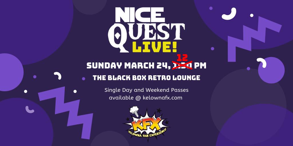 We are one week away from our first ever live show at <a href="/KelownaFanXpo/">Kelowna Fan Experience</a> and we are so excited! We've moved to the 12pm time slot to accommodate some schedule changes, so come celebrate lunch with Nice Quest, Sunday March 24!