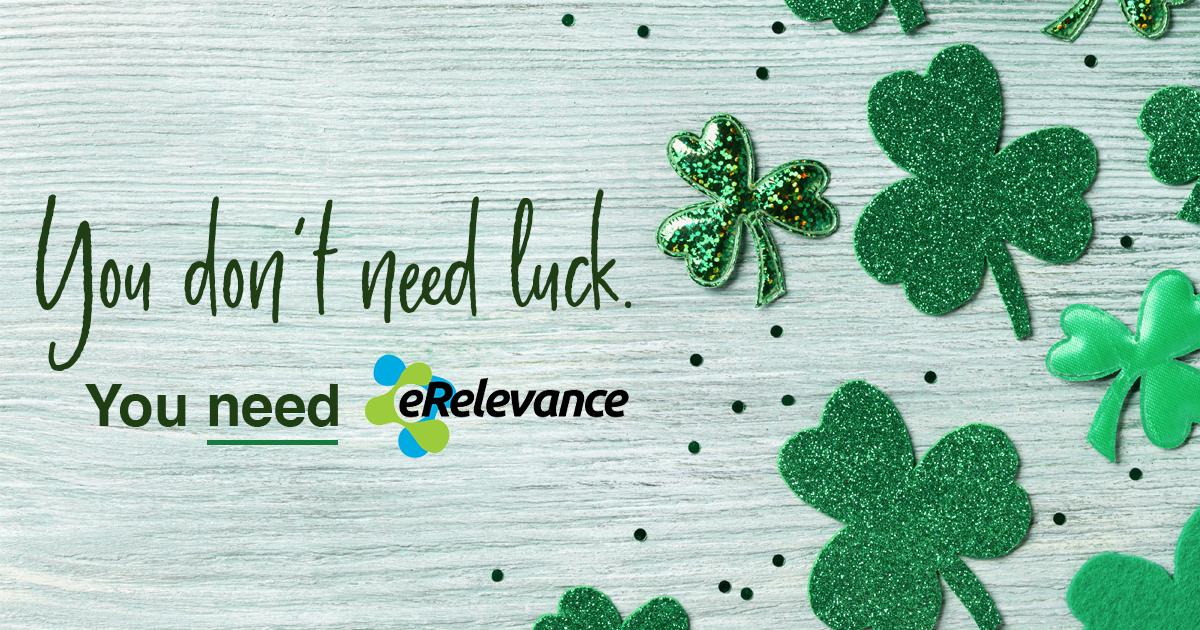 erelevancecorp's tweet photo. You don’t need luck. You need eRelevance. With our advanced technology solution we can improve the likelihood of your lead conversion and offload the work. Let’s connect ➝ https://t.co/1j7FTJ957V

#growyourbusiness #leadnuturing #marketing #luckoftheirish #stpattysday https://t.co/ohhtHHoCHS