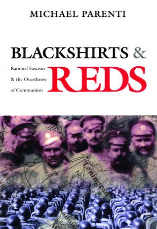 17. Blackshirts & Reds: Rational Fascism & the Overthrow of Communism - Michael Parenti