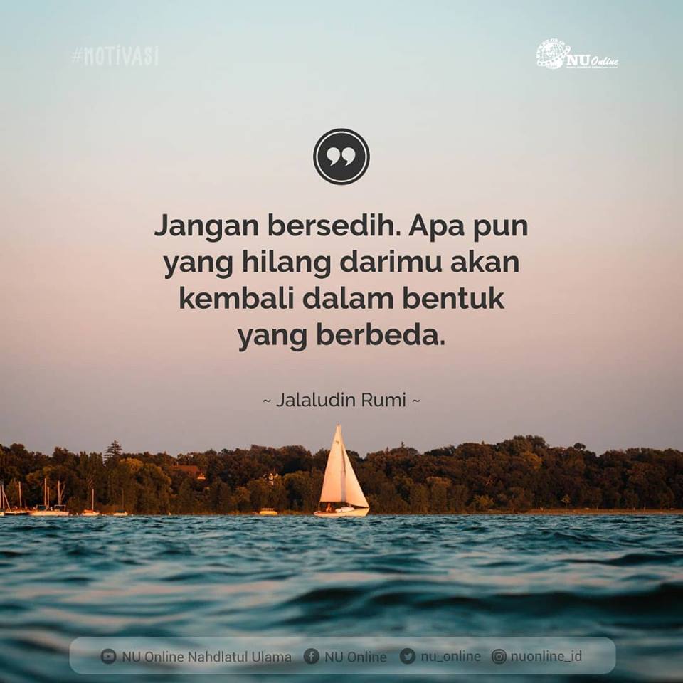 Nu Online On Twitter Jangan Bersedih Apapun Yang Hilang Darimu Akan Kembali Dalam Bentuk Yang Berbeda Jalaluddin Rumi Https T Co Qjnxnvgojs Twitter