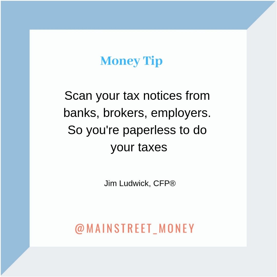 Scan your tax notices from banks, brokers, employers, etc. so you are paperless to do your taxes.