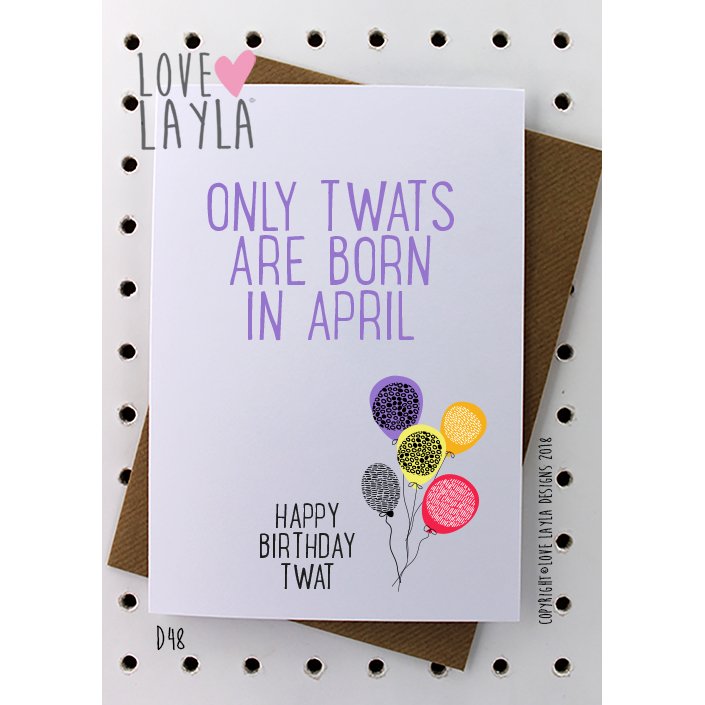 Happy April Birthday!
Search D48 via Birthday Cards or click to shop 🛍 
#april #aprilbirthday #happyaprilbirthday #happybirthday #birthdaycard #lovelayla #funnycard #twat #youreatwat #twatbirthday #happybirthdaytwat lovelayladesigns.co.uk/April%20Twat.h…