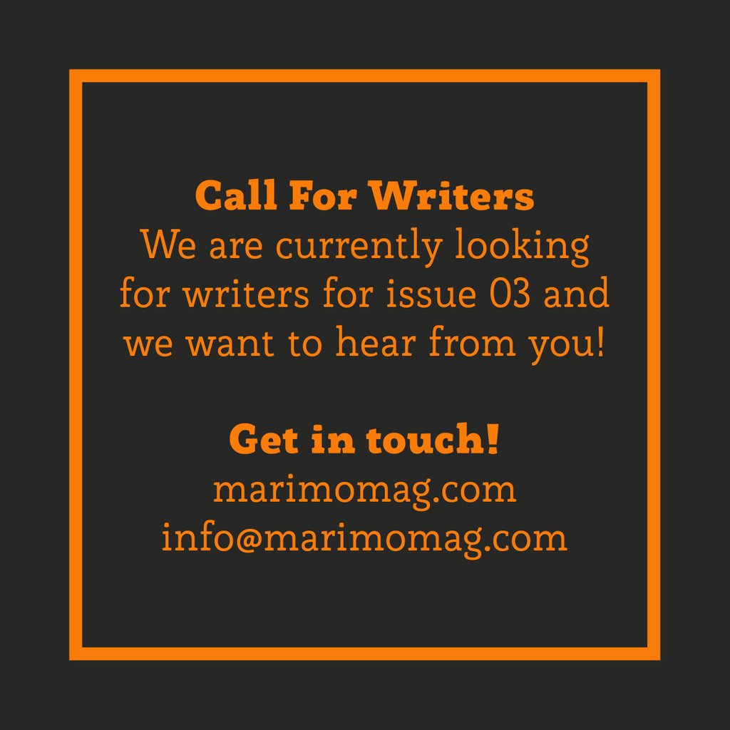 We need you! We’re looking for writers to work on the next issue with us.
Head over to marimomag.com where we have our submit page to show us what you can do or drop us an email at info@marimomag.com . The deadline for this is April 1st!