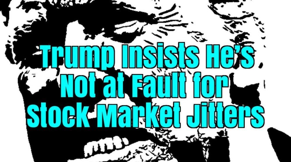 Awakeposttruth's tweet photo. Trump Insists He’s Not at Fault for Stock Market Jitters
https://t.co/iU27K7SOxG https://t.co/y5mGXr3iEg