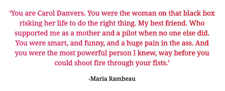 Maria reminded Carol of her strengths by essentially saying "this is who you are, these are your defining traits, & it is why I love you," & it is so significant in the story that it is arguably the TURNING POINT of the whole movie.