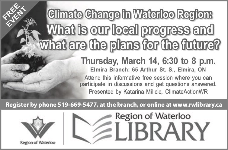 The Region of Waterloo Library is hosting a climate change information event on March 14th in Elmira, featuring Katarina Milicic from ClimateActionWR.