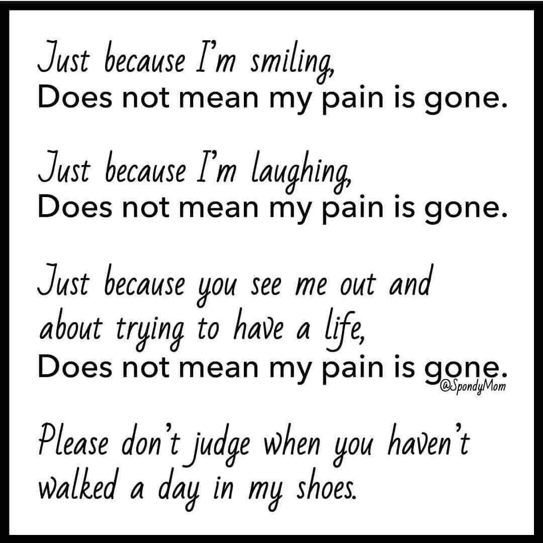 Burning Nights Crps Thought Of The Day Just Because I M Smiling Doesn T Mean My Pain Is Gone Just Because I M Laughing Doesn T Mean My Pain Is Gone Just Because You