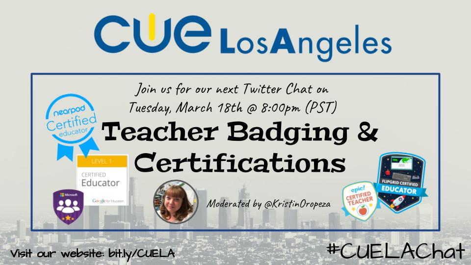 cuelosangeles's tweet photo. Join us for our next #CUELAChat on Tues., March 18th @ 8pm - right after #CUEchat. Join @KristinOropeza as she discusses teacher badging and certifications! #wearecue #cue #cuela #edtech #ditchbook #tosachat https://t.co/2iZMhWQV0t