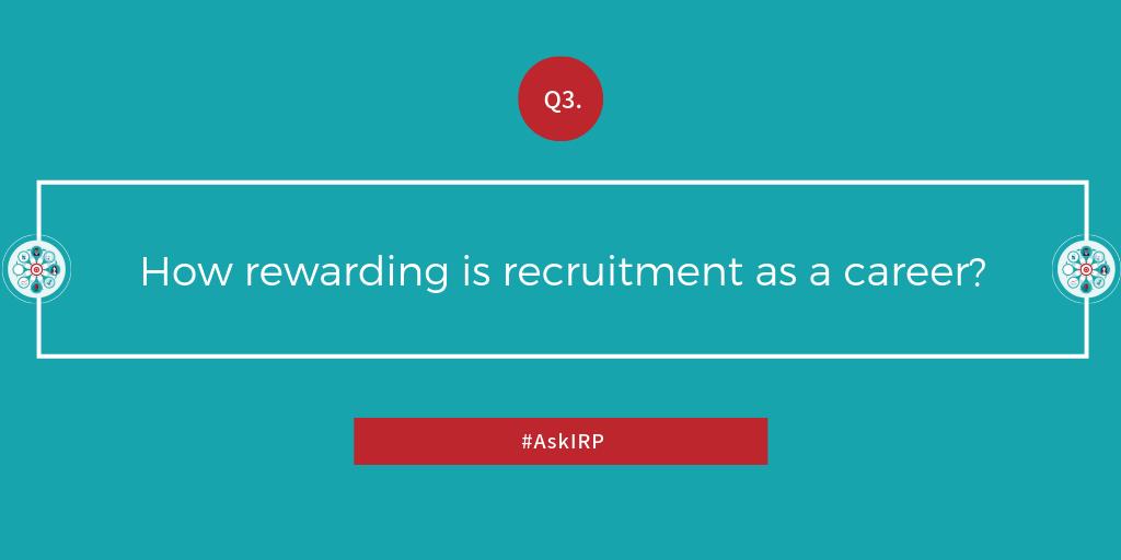 recirp's tweet image. Q3. How rewarding is #recruitment as a career? #AskIRP