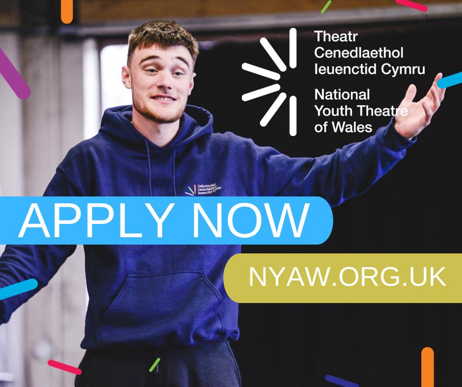 Applications to the 2019 National Youth Theatre Wales &amp; National Youth Dance Wales Residencies are now open
More information - National Youth Theatre Wales &amp; National Youth Dance Wales websites
Auditions in venues across Wales April 2019. 
Deadline for applications 22nd March