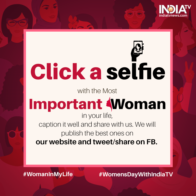 indiatvnews's tweet photo. #ContestAlert: Click a selfie with the Most Important Woman in your life.

#WomanInMyLife  #WomensDayWithIndiaTV  #WomensDay #InternationalWomensDay #HappyWomensDay #महिलादिवस

More Detail: https://t.co/o5v5v92BFx https://t.co/qkyxFtKDXb