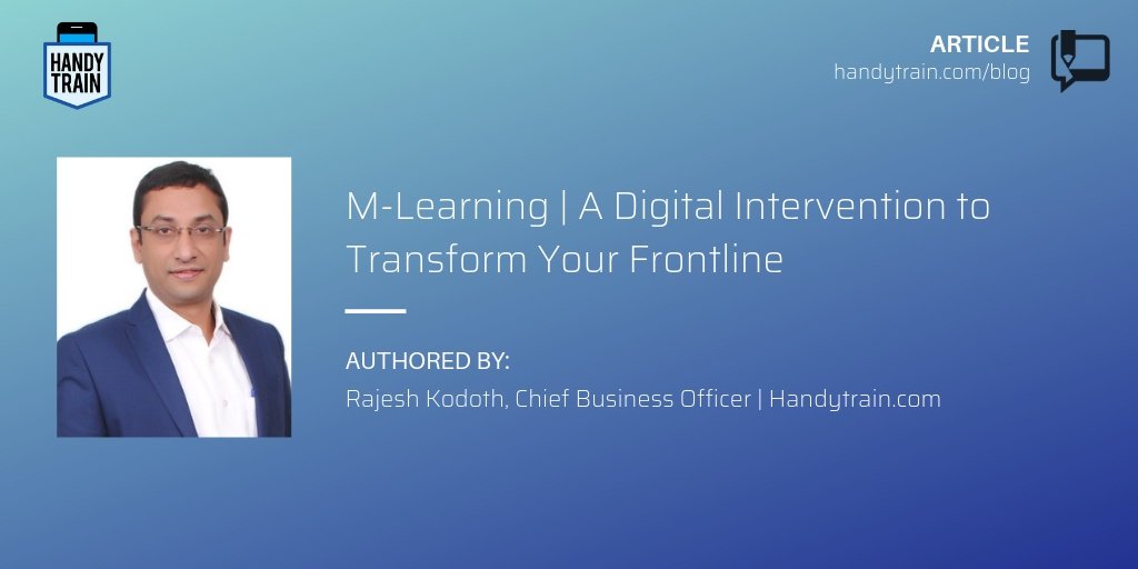 Mobile Learning - A digital intervention to transform your frontline - An article by Rajesh Kodoth, CBO, HandyTrain - 
handytrain.com/blog/index.php…
#mlearning #HRTech