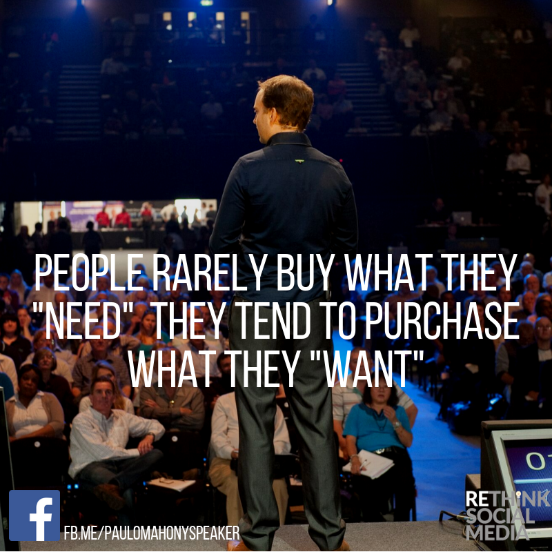 People rarely buy what they "need", they tend to purchase what they "want.