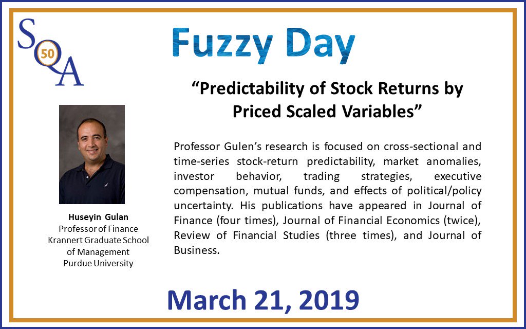 Join us on March 21st for our annual Fuzzy Day conference. Huseyin Gulen, Professor of Finance at the Krannert Graduate School of Management at Purdue University, will speak on 'Predictability of Stock Returns by Priced Scaled Variables' Register at sqa-us.org