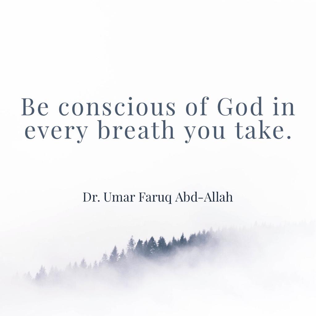 Be conscious of God in every breath you take.